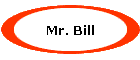 Mr. Bill